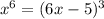 x^{6} =(6x-5) ^{3}