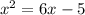 x^{2} =6x-5