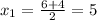 x_{1} = \frac{6+4}{2} =5