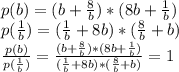 p(b)=(b+ \frac{8}{b}) *(8b+ \frac{1}{b} ) \\ &#10;p( \frac{1}{b} )=(\frac{1}{b} +8b)*( \frac{8}{b} +b) \\ &#10; \frac{p(b)}{p( \frac{1}{b}) } = \frac{(b+ \frac{8}{b}) *(8b+ \frac{1}{b} )}{(\frac{1}{b} +8b)*( \frac{8}{b} +b) } =1 \\