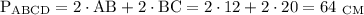 \mathrm{P_{ABCD}=2\cdot AB+2\cdot BC=2\cdot12+2\cdot20=64~_{CM}}