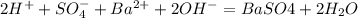 2 H^{+} + SO_{4} ^{-} + Ba^{2+} + 2OH^{-} =BaSO4 + 2H_{2}O