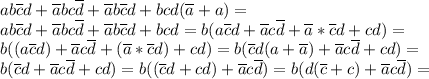 ab\overline cd+\overline abc\overline d+\overline ab\overline cd+bcd(\overline a+a)= \\ ab\overline cd+\overline abc\overline d+\overline ab\overline cd+bcd=b(a\overline cd+\overline ac\overline d+\overline a*\overline cd+cd)= \\ b((a\overline cd)+\overline ac\overline d+(\overline a*\overline cd)+cd)=b(\overline cd(a+\overline a)+\overline ac\overline d+cd)= \\ b(\overline cd+\overline ac\overline d+cd)=b((\overline cd+cd)+\overline ac\overline d)=b(d(\overline c+c)+\overline ac\overline d)=