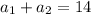 a_{1}+a_{2}=14