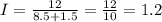 I= \frac{12}{8.5+1.5}= \frac{12}{10} = 1.2