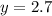 y=2.7