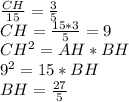 \frac{CH}{15}=\frac{3}{5}\\&#10; CH=\frac{15*3}{5}=9\\&#10;CH^2=AH*BH\\&#10;9^2=15*BH\\&#10;BH=\frac{27}{5}