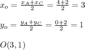 x_{o}=\frac{x_{A}+x_{C}}{2}=\frac{4+2}{2}=3\\\\y_{o}=\frac{y_{A}+y_{C}}{2}=\frac{0+2}{2}=1\\\\O(3,1)