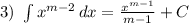 3)\ \int\limits {x^{m-2}} \, dx = \frac{x^{m-1}}{m-1} +C