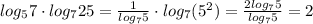 log_57\cdot log_725=\frac{1}{log_75}\cdot log_7(5^2)=\frac{2log_75}{log_75}=2