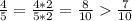 \frac{4}{5} = \frac{4*2}{5*2} = \frac{8}{10} \frac{7}{10}