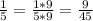 \frac{1}{5} = \frac{1*9}{5*9} = \frac{9}{45}