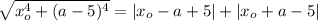 \sqrt{x_o^4+(a-5)^4}=|x_o-a+5|+|x_o+a-5|