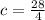 c= \frac{28}{4}