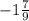 -1 \frac{7}{9}