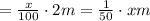 =\frac{x}{100}\cdot 2m=\frac{1}{50}\cdot xm