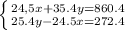 \left \{ {{24,5x+35.4y=860.4} \atop {25.4y-24.5x=272.4}} \right.