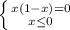 \left \{ {{x(1-x)=0} \atop {x \leq 0}} \right.