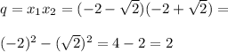 q=x_1x_2=(-2-\sqrt{2})(-2+\sqrt{2})=\\\\(-2)^2-(\sqrt{2})^2=4-2=2