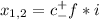 x_{1,2}=c^+_-f*i