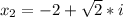 x_2=-2+\sqrt{2}*i