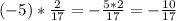 (-5)* \frac{2}{17} =- \frac{5*2}{17} =- \frac{10}{17}