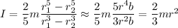 I=\dfrac25m\dfrac{r_1^5-r_2^5}{r_1^3-r_2^3}\approx\dfrac25m\dfrac{5r^4b}{3r^2b}=\dfrac23mr^2