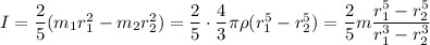 I=\dfrac25(m_1r_1^2-m_2r_2^2)=\dfrac25\cdot\dfrac43\pi\rho(r_1^5-r_2^5)=\dfrac25m\dfrac{r_1^5-r_2^5}{r_1^3-r_2^3}