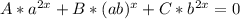 A*a^{2x}+B*(ab)^x+C*b^{2x}=0