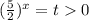 (\frac{5}{2})^x=t0