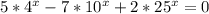 5*4^x-7*10^x+2*25^x=0