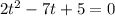 2t^2-7t+5=0