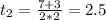 t_2=\frac{7+3}{2*2}=2.5