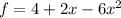 f=4+2x-6x^{2}