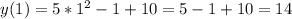 y(1)=5*1^2-1+10=5-1+10=14