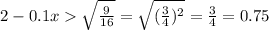 2-0.1x\sqrt{\frac{9}{16}}=\sqrt{(\frac{3}{4})^2}=\frac{3}{4}=0.75