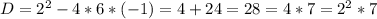 D=2^2-4*6*(-1)=4+24=28=4*7=2^2*7