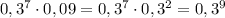 0,3^7 \cdot 0,09=0,3^7 &#10;\cdot 0,3^2=0,3^9