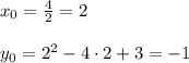 x_0= \frac{4}{2}=2\\\\&#10;y_0=2^2-4\cdot2+3=-1