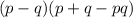 (p-q)(p+q-pq)