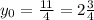 y_0= \frac{11}{4}=2 \frac{3}{4}