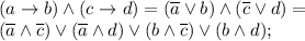 (a \rightarrow b) \land (c \rightarrow d)=(\overline{a} \lor b) \land (\overline{c} \lor d)= \\ (\overline{a} \land \overline{c}) \lor (\overline{a} \land d) \lor (b \land \overline{c}) \lor (b \land d);