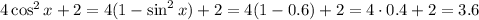 4\cos^2x+2=4(1-\sin^2x)+2=4(1-0.6)+2=4\cdot0.4+2=3.6