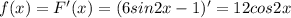 f(x)=F'(x)=(6sin2x-1)'=12cos2x