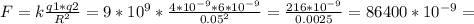 F=k \frac{q1*q2}{ R^{2} } =9* 10^{9} * \frac{4* 10^{-9}*6* 10^{-9} }{ 0.05^{2} }= \frac{216 *10^{-9} }{0.0025}= 86400* 10^{-9} =