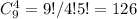 C^{4}_{9}=9!/4!5!=126