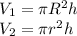 V_{1} = \pi R ^{2} h \\ &#10;V _{2} = \pi r ^{2} h&#10;