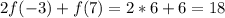 2f(-3)+f(7)=2*6+6=18