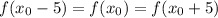 f(x_0-5)=f(x_0)=f(x_0+5)