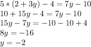 5*(2+3y)-4=7y-10 \\ 10+15y-4=7y-10 \\ 15y-7y=-10-10+4 \\ 8y=-16 \\ y=-2